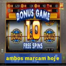 ambos marcam hoje